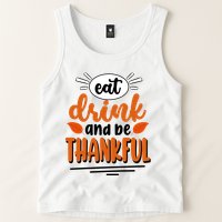 Eat Drink And Be Thankful Thanksgiving Tank Top