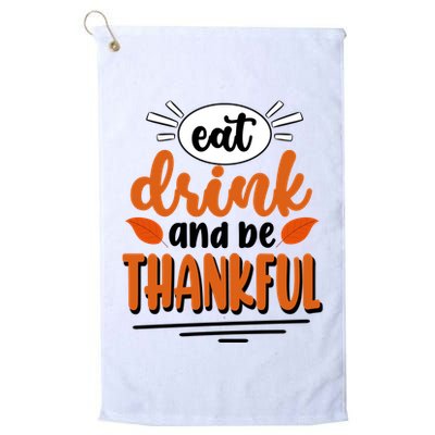 Eat Drink And Be Thankful Thanksgiving Golf Towel