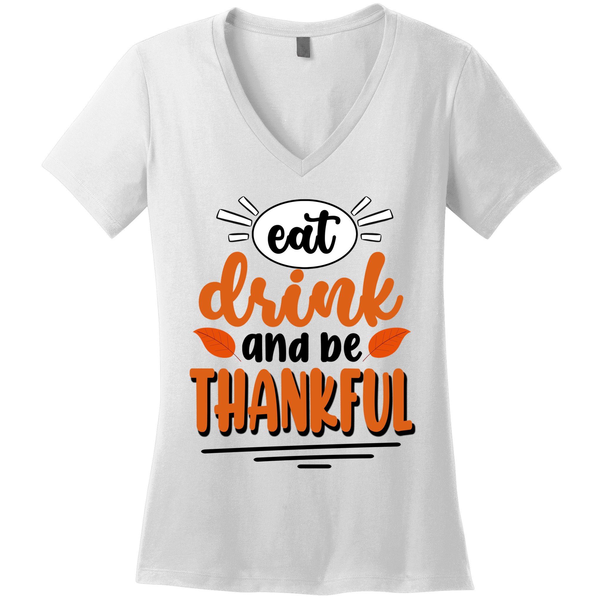 Eat Drink And Be Thankful Thanksgiving Women's V-Neck T-Shirt