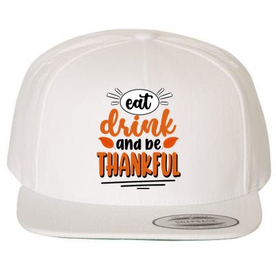 Eat Drink And Be Thankful Thanksgiving Wool Snapback Cap