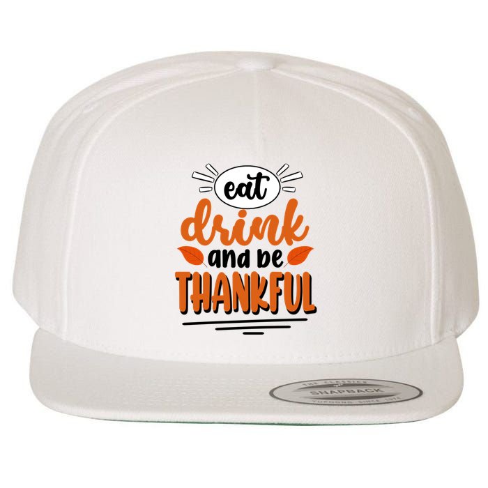 Eat Drink And Be Thankful Thanksgiving Wool Snapback Cap