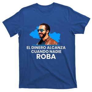 El Dinero Alcanza Cuando Nadie Roba Nayib Bukele T-Shirt