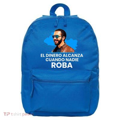 El Dinero Alcanza Cuando Nadie Roba Nayib Bukele 16 in Basic Backpack