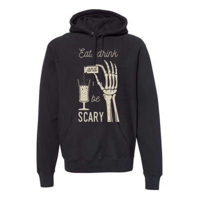 Eat Drink And Be Scary Halloween Party Design Premium Hoodie