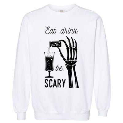 Eat Drink And Be Scary Halloween Party Design Garment-Dyed Sweatshirt