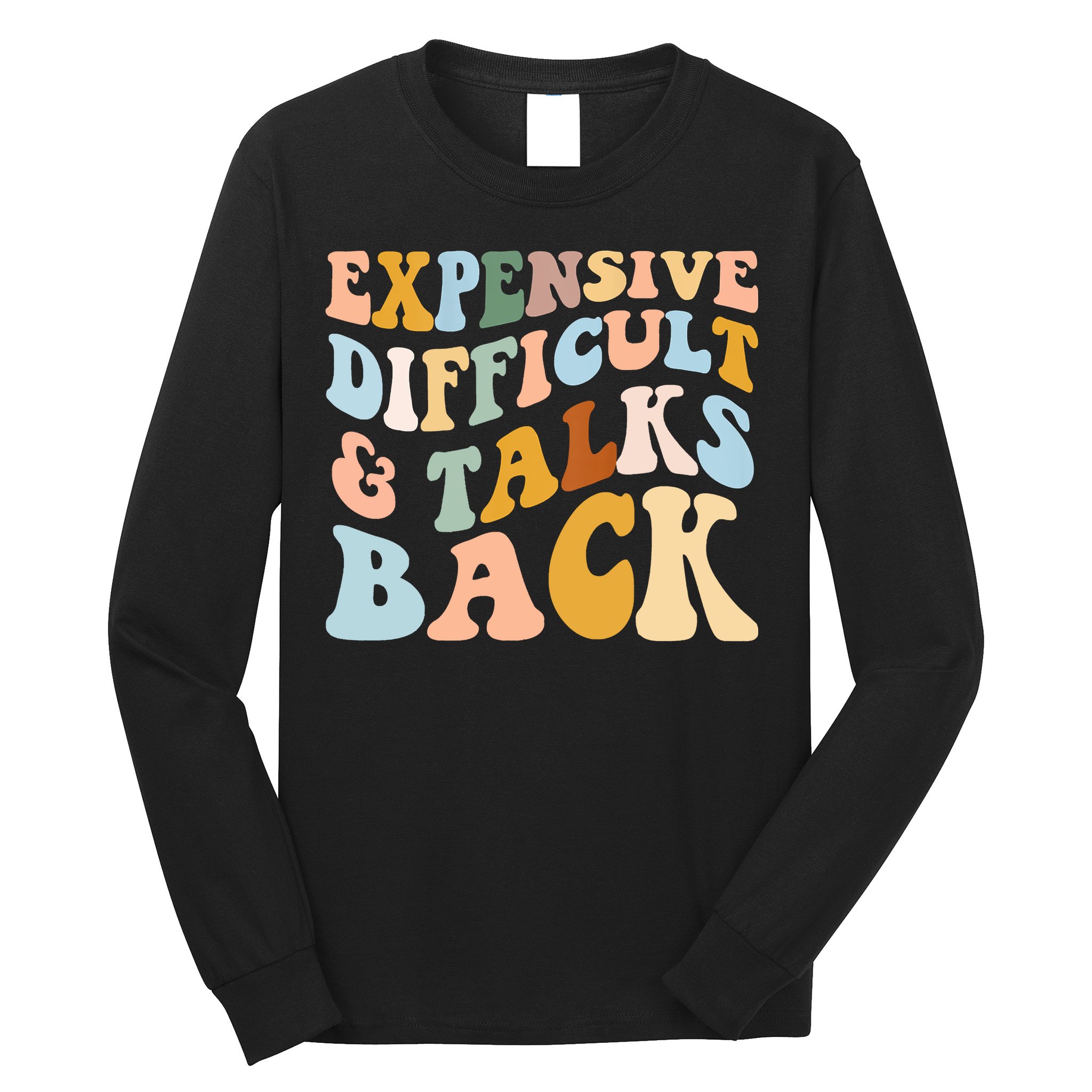 Expensive Difficult And Talks Back Mothers' Day Mom Life Long Sleeve Shirt