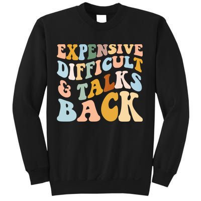 Expensive Difficult And Talks Back Mothers' Day Mom Life Sweatshirt