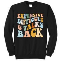 Expensive Difficult And Talks Back Mothers' Day Mom Life Sweatshirt