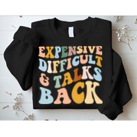 Expensive Difficult And Talks Back Mothers' Day Mom Life Sweatshirt