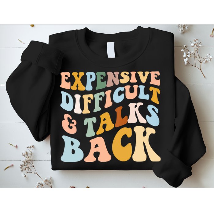 Expensive Difficult And Talks Back Mothers' Day Mom Life Sweatshirt