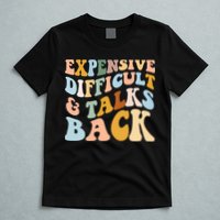 Expensive Difficult And Talks Back Mothers' Day Mom Life T-Shirt