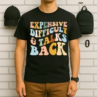 Expensive Difficult And Talks Back Mothers' Day Mom Life T-Shirt