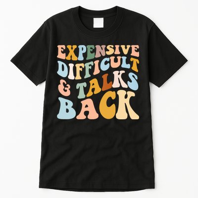 Expensive Difficult And Talks Back Mothers' Day Mom Life Tall T-Shirt