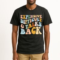 Expensive Difficult And Talks Back Mothers' Day Mom Life Tall T-Shirt