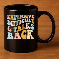 Expensive Difficult And Talks Back Mothers' Day Mom Life 11oz C Handle Ceramic Mug