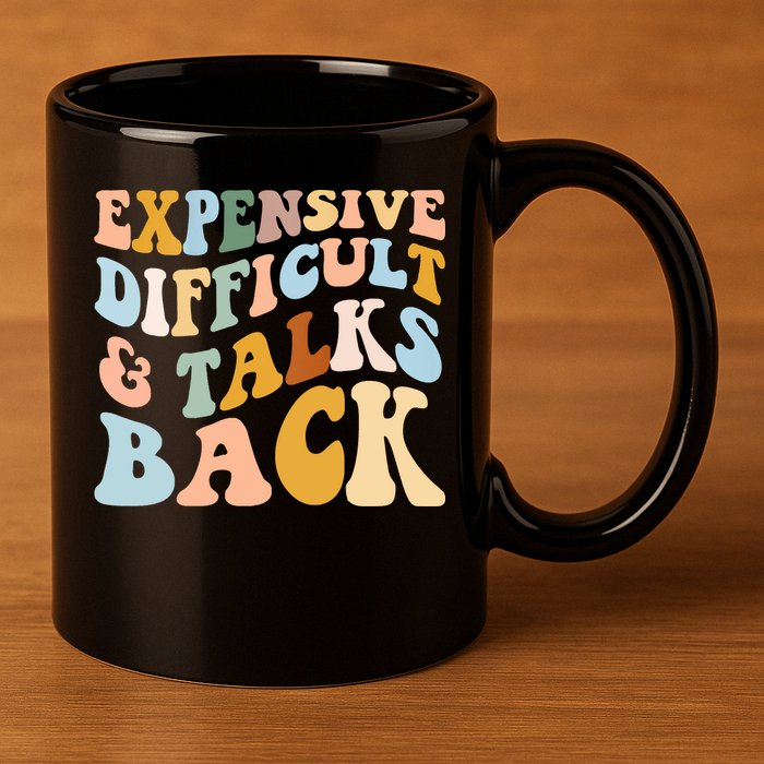 Expensive Difficult And Talks Back Mothers' Day Mom Life 11oz C Handle Ceramic Mug