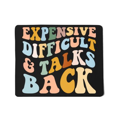 Expensive Difficult And Talks Back Mothers' Day Mom Life Mousepad