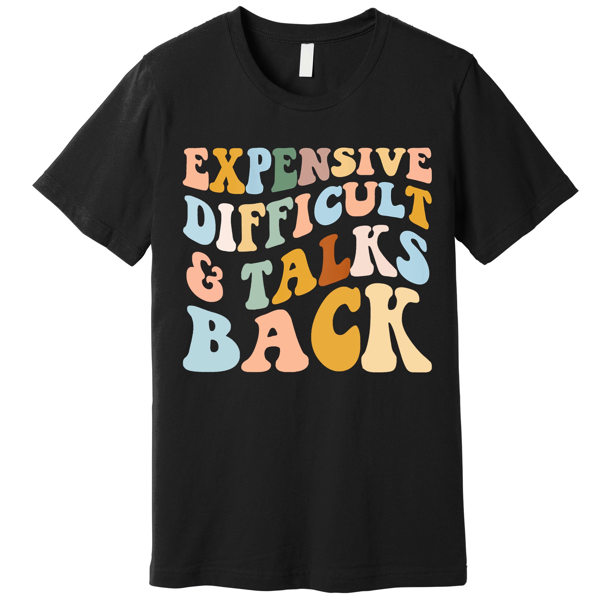 Expensive Difficult And Talks Back Mothers' Day Mom Life Premium T-Shirt