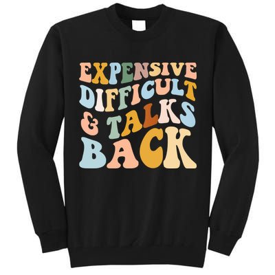 Expensive Difficult And Talks Back Mothers' Day Mom Life Tall Sweatshirt