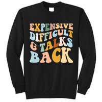 Expensive Difficult And Talks Back Mothers' Day Mom Life Tall Sweatshirt