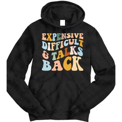 Expensive Difficult And Talks Back Mothers' Day Mom Life Tie Dye Hoodie