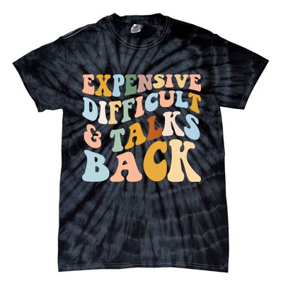 Expensive Difficult And Talks Back Mothers' Day Mom Life Tie-Dye T-Shirt