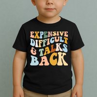 Expensive Difficult And Talks Back Mothers' Day Mom Life Toddler T-Shirt