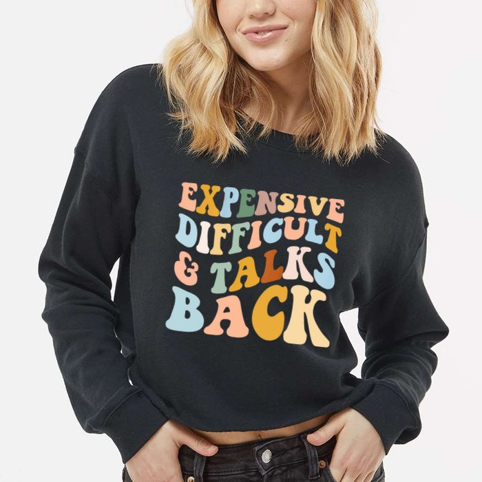 Expensive Difficult And Talks Back Mothers' Day Mom Life Cropped Pullover Crew