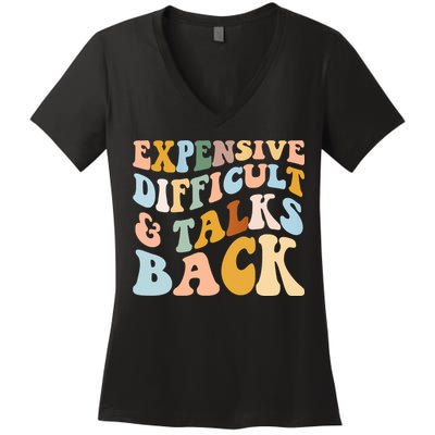 Expensive Difficult And Talks Back Mothers' Day Mom Life Women's V-Neck T-Shirt