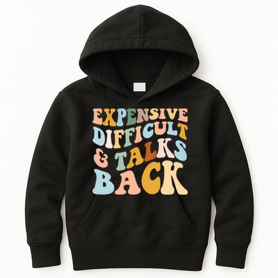 Expensive Difficult And Talks Back Mothers' Day Mom Life Kids Hoodie