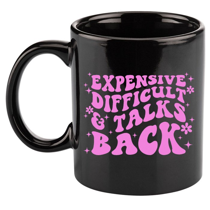 Expensive Difficult And Talks Back 11oz C Handle Ceramic Mug