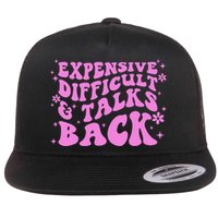 Expensive Difficult And Talks Back Flat Bill Trucker Hat