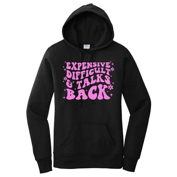 Expensive Difficult And Talks Back Women's Pullover Hoodie