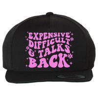 Expensive Difficult And Talks Back Wool Snapback Cap