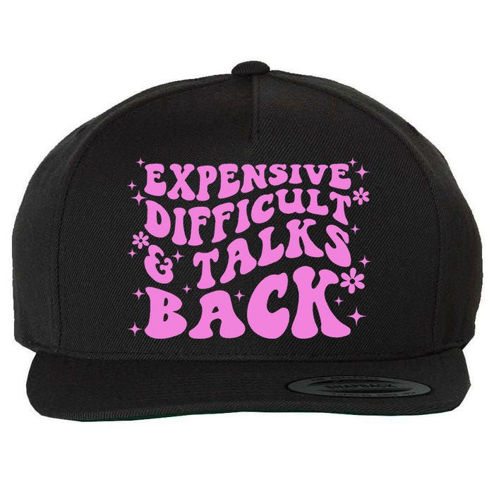 Expensive Difficult And Talks Back Wool Snapback Cap