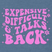 Expensive Difficult And Talks Back Garment-Dyed Sweatshirt