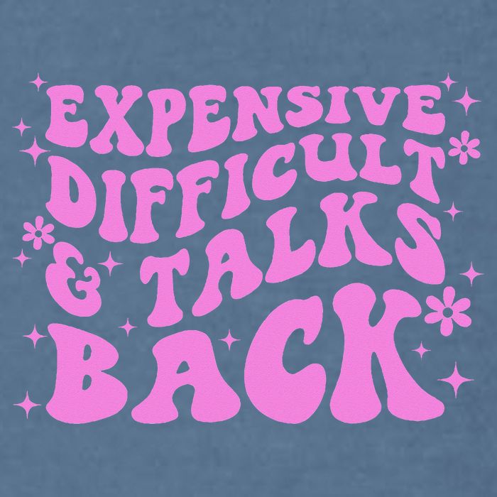 Expensive Difficult And Talks Back Garment-Dyed Sweatshirt
