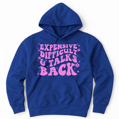 Expensive Difficult And Talks Back Hoodie