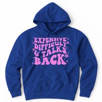 Expensive Difficult And Talks Back Hoodie