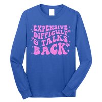 Expensive Difficult And Talks Back Long Sleeve Shirt