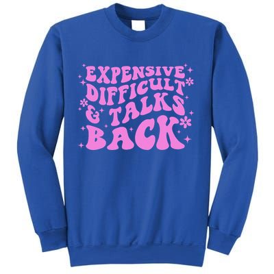 Expensive Difficult And Talks Back Sweatshirt