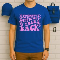 Expensive Difficult And Talks Back T-Shirt