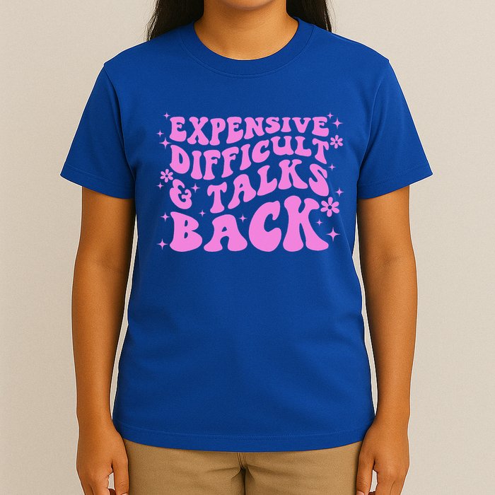 Expensive Difficult And Talks Back T-Shirt