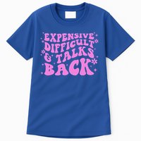 Expensive Difficult And Talks Back Tall T-Shirt