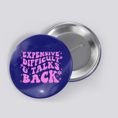 Expensive Difficult And Talks Back Button