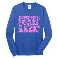 Expensive Difficult And Talks Back Tall Long Sleeve T-Shirt