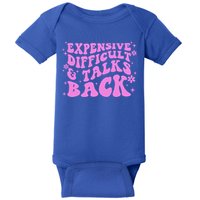 Expensive Difficult And Talks Back Baby Bodysuit