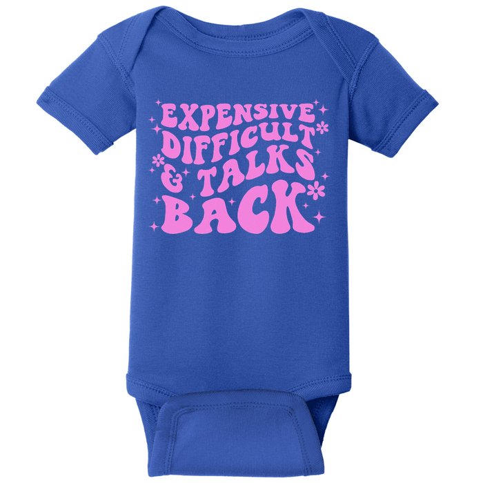 Expensive Difficult And Talks Back Baby Bodysuit