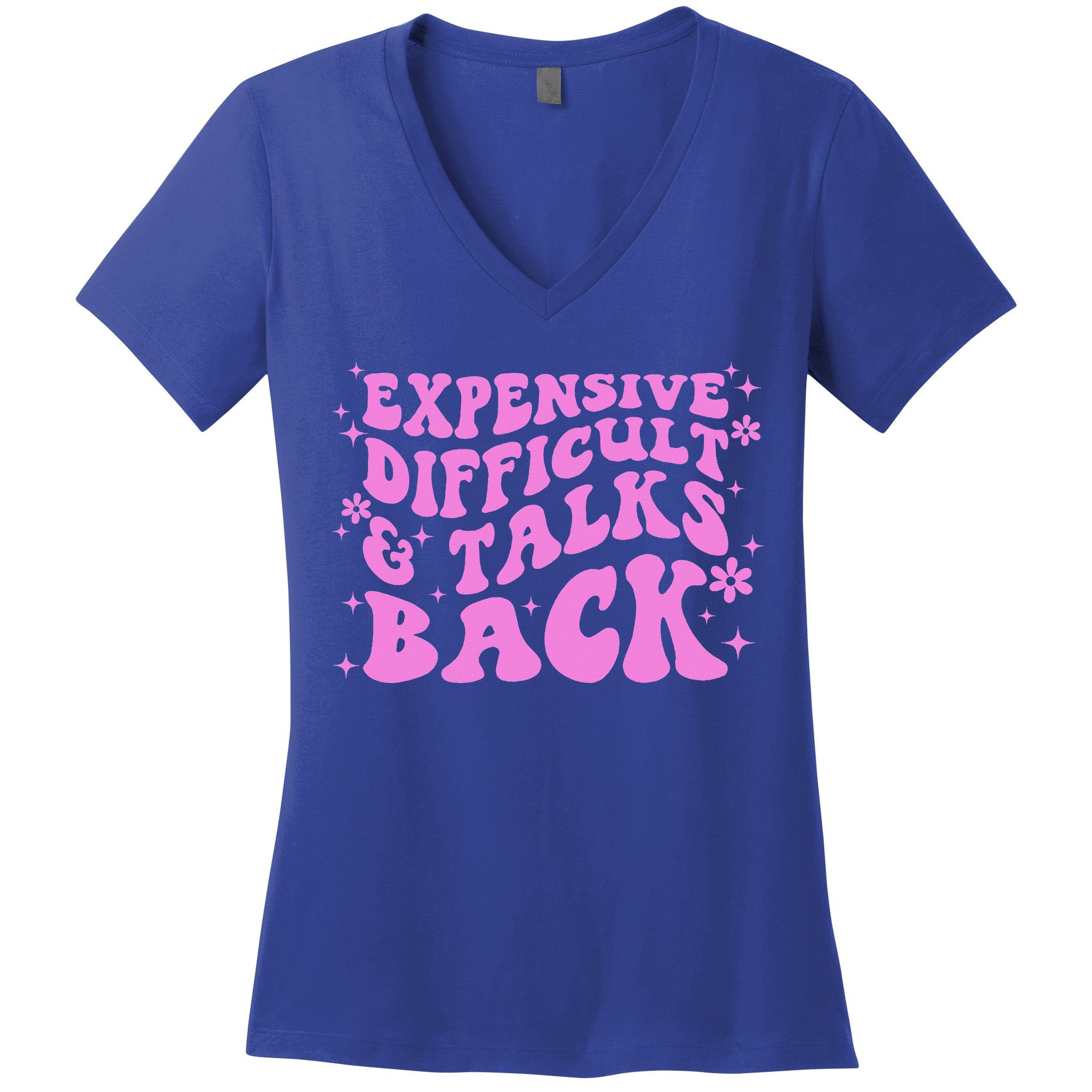 Expensive Difficult And Talks Back Women's V-Neck T-Shirt