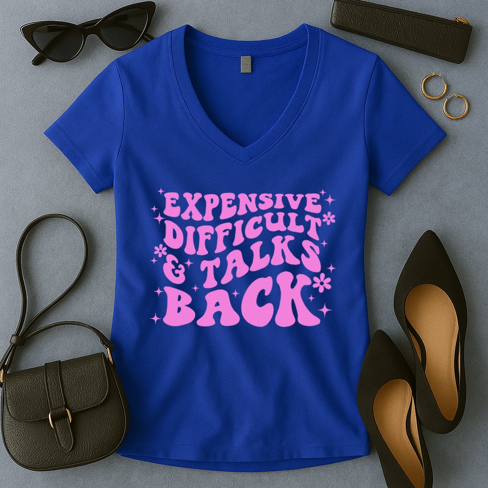 Expensive Difficult And Talks Back Women's V-Neck T-Shirt